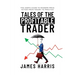 Tales of the Profitable Trader: The User's Guide To Modern Price Action From Theory To Practice