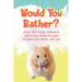 Would You Rather?: Over 300 funny, awkward, and crazy scenarios your friends and family will love