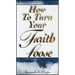 How to Turn Your Faith Loose