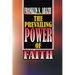 The Power of Prevailing Faith: Faith