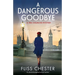 A Dangerous Goodbye: An absolutely gripping historical mystery