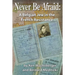 Never Be Afraid: A Belgian Jew in the French Resistance