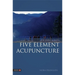 The Simple Guide to Five Element Acupuncture