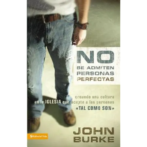 A No Se Admiten Personas Perfectas: Creating a Come-As-You-Are Culture in the Church
