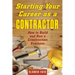Starting Your Career as a Contractor: How to Build and Run a Construction Business