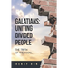 Galatians: Uniting Divided People: The Truth of the Gospel