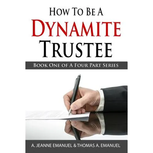 How To Be A Dynamite Trustee: Book One Of A Four Part Series