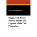 Nights with Uncle Remus: Myths and Legends of the Old Plantation