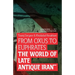 From Oxus to Euphrates: The World of Late Antique Iran