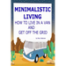 Minimalistic Living: How To Live In A Van And Get Off The Grid