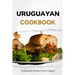 Uruguayan Cookbook: Traditional Recipes from Uruguay