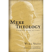 Mere Theology: A Guide to the Thought of C.S. Lewis