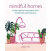 Mindful Homes: Create Healing Living Spaces with Mindfulness and Feng Shui