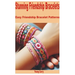 Stunning Friendship Bracelets: Easy Friendship Bracelet Patterns