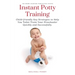 Instant Potty Training: Child-friendly Key Strategies to Help You Toilet Train Your Preschooler Quickly and Successfully.