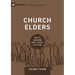 Church Elders: How to Shepherd God's People Like Jesus