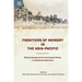 Frontiers of Memory in the Asia-Pacific: Difficult Heritage and the Transnational Politics of Postcolonial Nationalism
