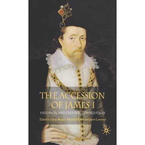 The Accession of James I: Historical and Cultural Consequences