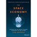 The Space Economy: Capitalize on the Greatest Business Opportunity of Our Lifetime