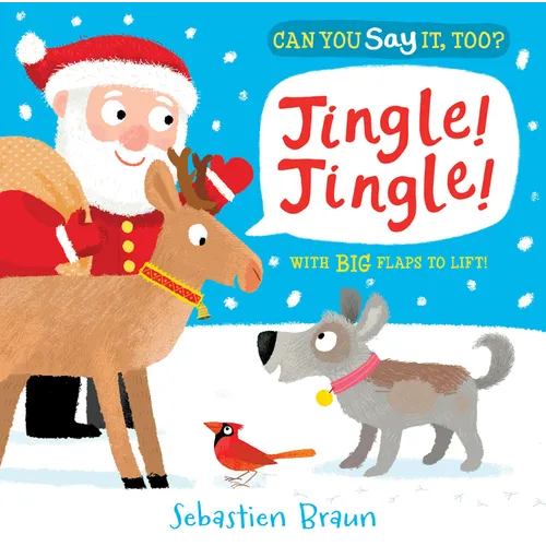 Can You Say It, Too? Jingle! Jingle!: (A Christmas Interactive Lift-The-Flap Holiday Animal Sound Book Featuring Reindeer, Polar Bears, and Snowmen -