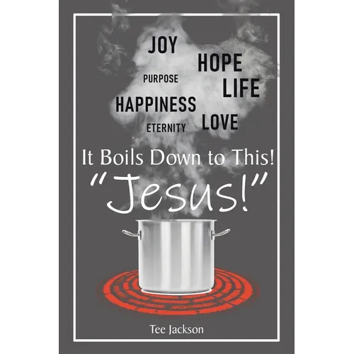 It Boils Down to This! "Jesus!"