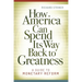 How America Can Spend Its Way Back to Greatness: A Guide to Monetary Reform