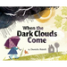 When the Dark Clouds Come