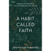 A Habit Called Faith: 40 Days in the Bible to Find and Follow Jesus
