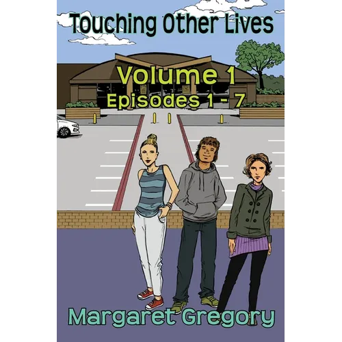 Touching Other Lives - Volume 1: Episodes 1-7