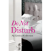 Do Not Disturb: An Erotica Collection