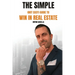 The Simple (Not Easy) Guide To Win In Real Estate