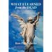 What I Learned from the Dead: A Psychic Medium Survives His Son's Suicide Through Spiritualism