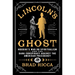 Lincoln's Ghost: Houdini's War on Spiritualism and the Dark Conspiracy Against the American Presidency