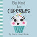 Be Kind to Cupcakes!