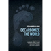 Decarbonize the World: Solving the Climate Crisis While Increasing Profits in Your Business