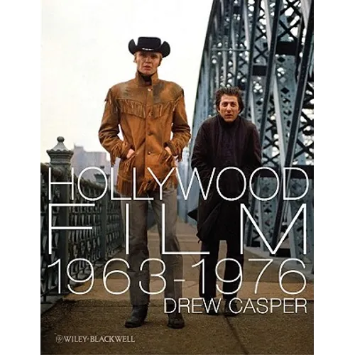 Hollywood Film 1963-1976: Years of Revolution and Reaction