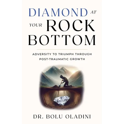 Diamond at Your Rock Bottom: Adversity to Triumph Through Post-Traumatic Growth
