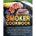 Smoker Cookbook: Complete Smoker Cookbook for Smoking and Grilling, Ultimate BBQ Book with Tasty Recipes for Your Outdoor Smoker and Grill