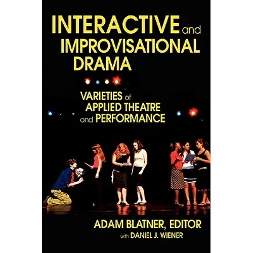 Interactive and Improvisational Drama: Varieties of Applied Theatre and Performance