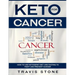 Keto for Cancer: How to Use the Ketogenic Diet and Fasting to Fight and Prevent Cancer