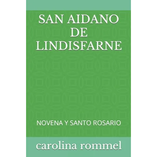 San Aidano de Lindisfarne: Novena Y Santo Rosario