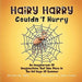 Hairy Harry Couldn't Hurry: An Imaginarium Of Imaginactions That Take Place In The Hot Days Of Summer