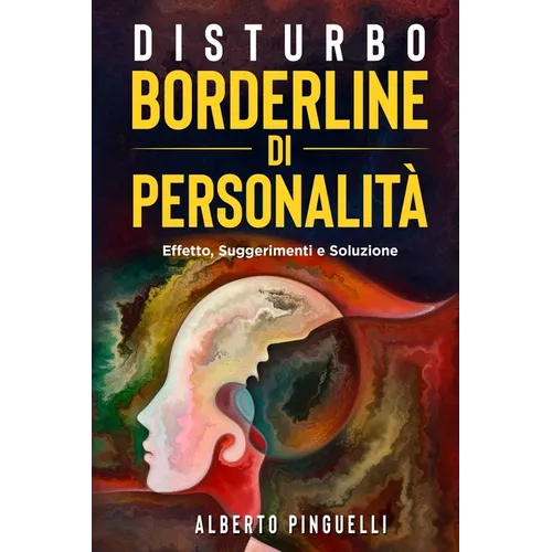 Disturbo Borderline Di Personalità: effetto, suggerimenti e soluzione