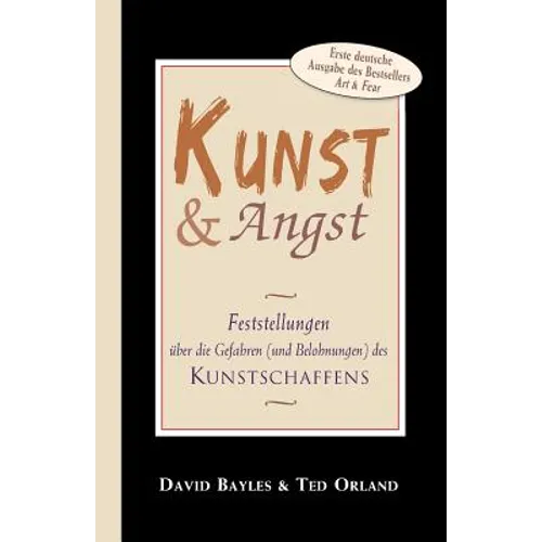 Kunst und Angst: Feststellungen über die Gefahren (und Belohnungen) des Kunstschaffens