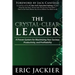 The Crystal-Clear Leader: A Proven System for Maximizing Your Success, Productivity, and Profitablility
