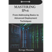 Mastering IPv6: From Addressing Basics to Advanced Deployment Techniques