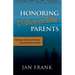 Honoring Dishonorable Parents: Helping Heal and Restore Family Relationships