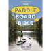 The Paddleboard Bible 2nd Edition: The Complete Guide to Stand-Up Paddleboarding