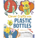 Clever Crafts with Plastic Bottles