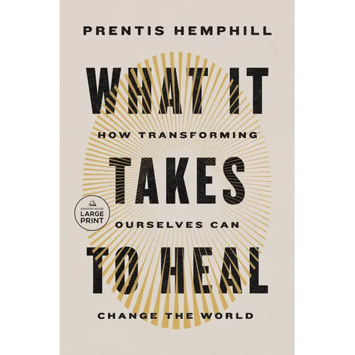What It Takes to Heal: How Transforming Ourselves Can Change the World